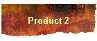 Product 2